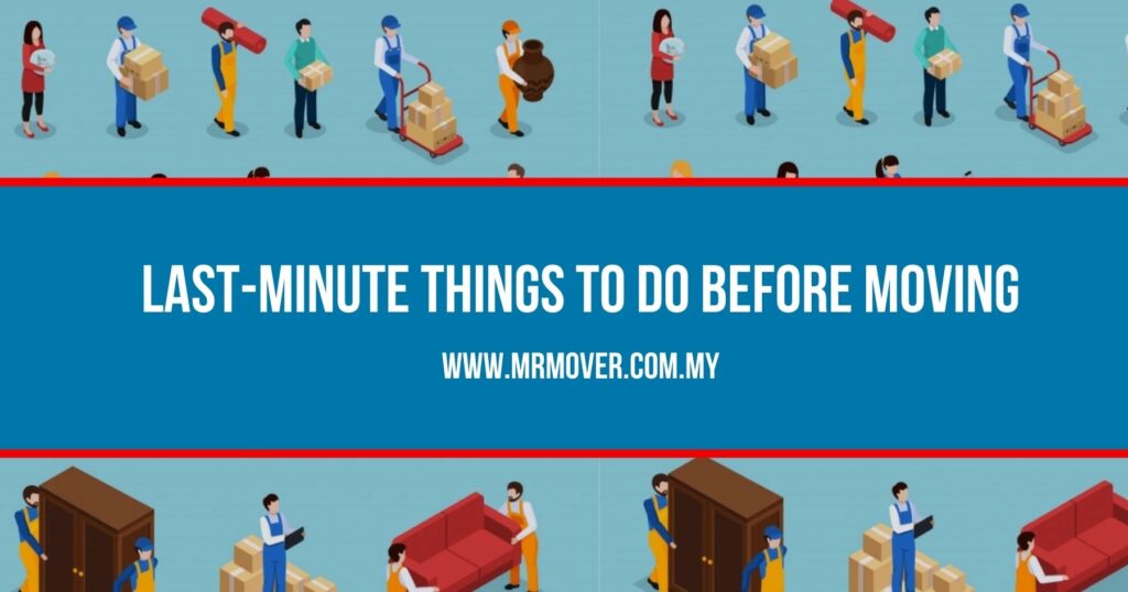 Last-Minute Things To Do Before Moving