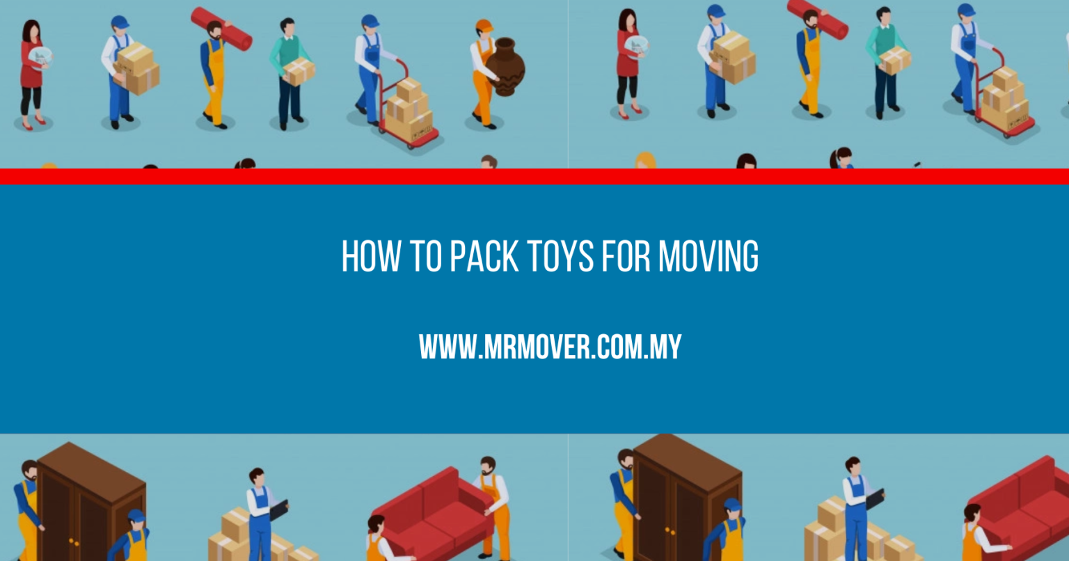 How to Pack Toys for Moving Mr.Mover