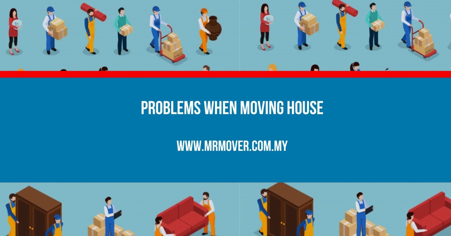 Problems When Moving House [2024] Mr.Mover